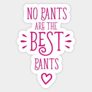 No Pants Are The Best Pants Sticker